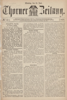 Thorner Zeitung. 1868, № 143 (21 Juni)