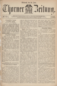 Thorner Zeitung. 1868, № 145 (24 Juni)