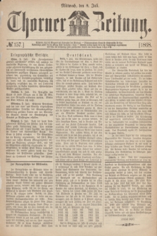 Thorner Zeitung. 1868, № 157 (8 Juli)
