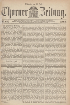 Thorner Zeitung. 1868, № 169 (22 Juli)