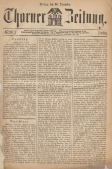 Thorner Zeitung. 1868, № 297 (18 December)