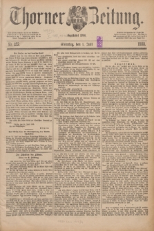 Thorner Zeitung : Begründet 1760. 1888, Nr. 152 (1 Juli) + dod.