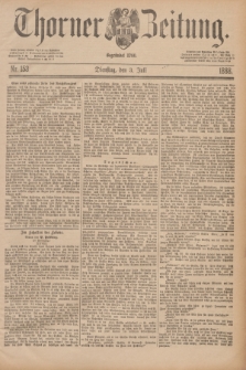 Thorner Zeitung : Begründet 1760. 1888, Nr. 153 (3 Juli)