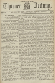 Thorner Zeitung. 1870, Nro. 44 (22 Februar)