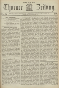 Thorner Zeitung. 1870, Nro. 65 (18 März)