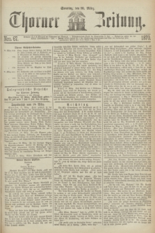 Thorner Zeitung. 1870, Nro. 67 (20 März)
