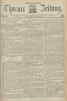 Thorner Zeitung. 1870, Nro. 69 (23 März)