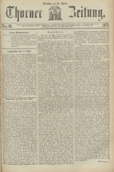 Thorner Zeitung. 1870, Nro. 86 (12 April)