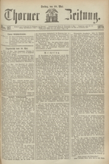 Thorner Zeitung. 1870, Nro. 117 (20 Mai)