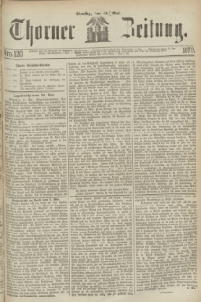 Thorner Zeitung. 1870, Nro. 120 (24 Mai)