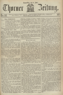 Thorner Zeitung. 1870, Nro. 132 (9 Juni)