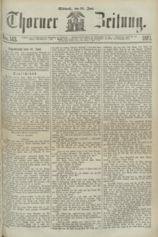 Thorner Zeitung. 1870, Nro. 143 (22 Juni)