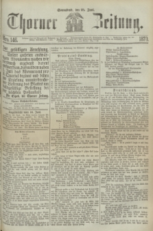 Thorner Zeitung. 1870, Nro. 146 (25 Juni)