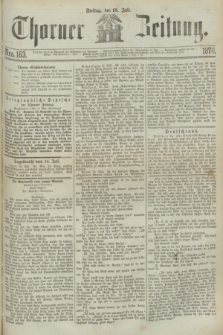 Thorner Zeitung. 1870, Nro. 163 (15 Juli)