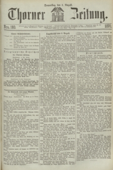 Thorner Zeitung. 1870, Nro. 180 (4 August)