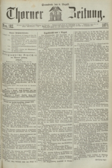 Thorner Zeitung. 1870, Nro. 182 (6 August)