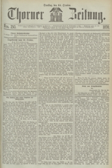 Thorner Zeitung. 1870, Nro. 250 (24 October)