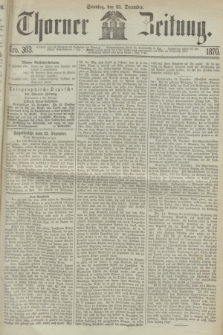 Thorner Zeitung. 1870, Nro. 303 (25 December)