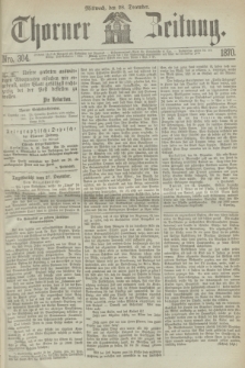 Thorner Zeitung. 1870, Nro. 304 (28 December)