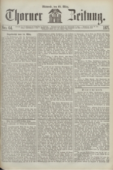 Thorner Zeitung. 1871, Nro. 64 (15 März)