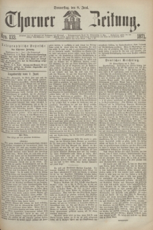 Thorner Zeitung. 1871, Nro. 133 (8 Juni)
