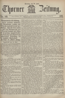 Thorner Zeitung. 1871, Nro. 148 (25 Juni)