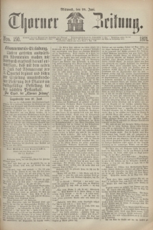 Thorner Zeitung. 1871, Nro. 150 (28 Juni)