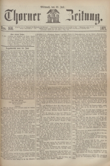 Thorner Zeitung. 1871, Nro. 168 (19 Juli)