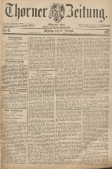 Thorner Zeitung : Gegründet 1760. 1877, Nro. 41 (18 Februar) + dod.