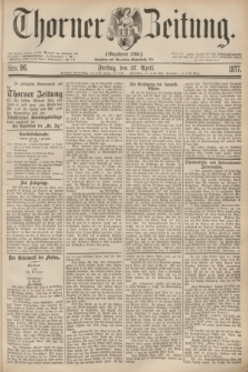 Thorner Zeitung : Gegründet 1760. 1877, Nro. 96 (27 April)