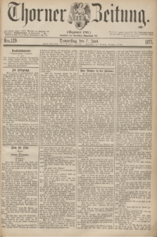 Thorner Zeitung : Gegründet 1760. 1877, Nro. 129 (7 Juni)