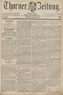 Thorner Zeitung : Gegründet 1760. 1877, Nro. 142 (22 Juni)