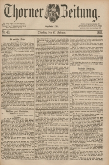 Thorner Zeitung : Begründet 1760. 1885, Nr. 40 (17 Februar)