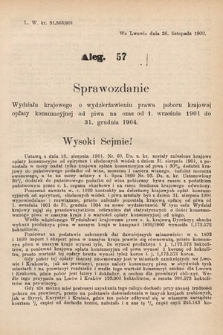 [Kadencja VIII, sesja I, al. 57] Alegata do Sprawozdań Stenograficznych z Pierwszej Sesyi Ósmego Peryodu Sejmu Krajowego Królestwa Galicyi i Lodomeryi z Wielkiem Księstwem Krakowskiem z roku 1901/902. Alegat 57