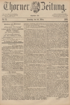 Thorner Zeitung : Begründet 1760. 1885, Nr. 75 (29 März) + dod.
