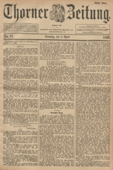 Thorner Zeitung : Begründet 1760. 1896, Nr. 81 (5 April) - Erstes Blatt