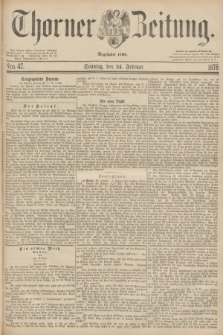 Thorner Zeitung : Begründet 1760. 1878, Nro. 47 (24 Februar) + dod.