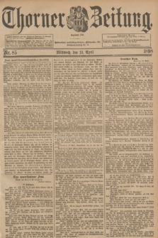 Thorner Zeitung : Begründet 1760. 1898, Nr. 85 (13 April)