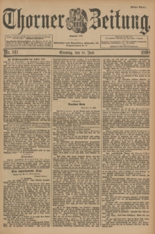 Thorner Zeitung : Begründet 1760. 1898, Nr. 141 (19 Juni) - Erstes Blatt