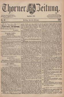 Thorner Zeitung : Begründet 1760. 1887, Nr. 47 (25 Februar)