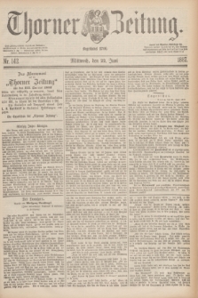 Thorner Zeitung : Begründet 1760. 1887, Nr. 142 (22 Juni)
