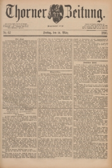Thorner Zeitung : Begründet 1760. 1890, Nr. 62 (14 März)