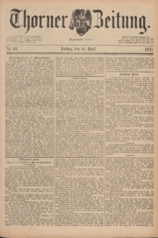 Thorner Zeitung : Begründet 1760. 1890, Nr. 90 (18 April)