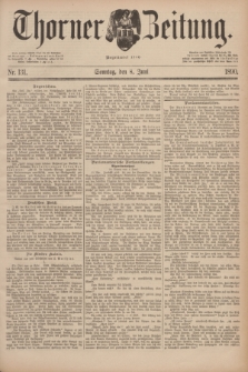 Thorner Zeitung : Begründet 1760. 1890, Nr. 131 (8 Juni) + dod.