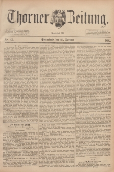 Thorner Zeitung : Begründet 1760. 1892, Nr. 43 (20 Februar)