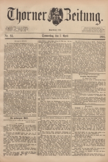 Thorner Zeitung : Begründet 1760. 1892, Nr. 83 (7 April)