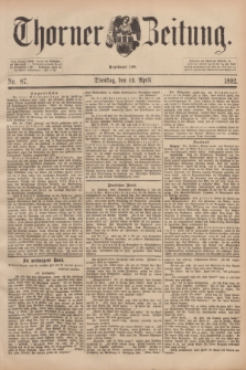 Thorner Zeitung : Begründet 1760. 1892, Nr. 87 (12 April)