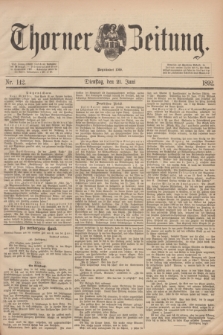 Thorner Zeitung : Begründet 1760. 1892, Nr. 142 (21 Juni)
