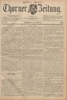 Thorner Zeitung : Begründet 1760. 1893, Nr. 37 (12 Februar) - Erstes Blatt