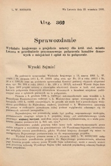 [Kadencja VIII, sesja I, al. 369] Alegata do Sprawozdań Stenograficznych z Pierwszej Sesyi Ósmego Peryodu Sejmu Krajowego Królestwa Galicyi i Lodomeryi z Wielkiem Księstwem Krakowskiem z roku 1902/903. Alegat 369